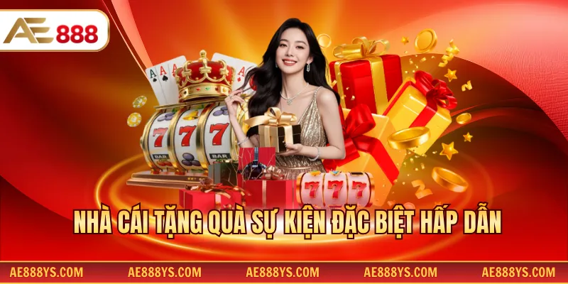 Nhà cái tặng quà sự kiện đặc biệt hấp dẫn